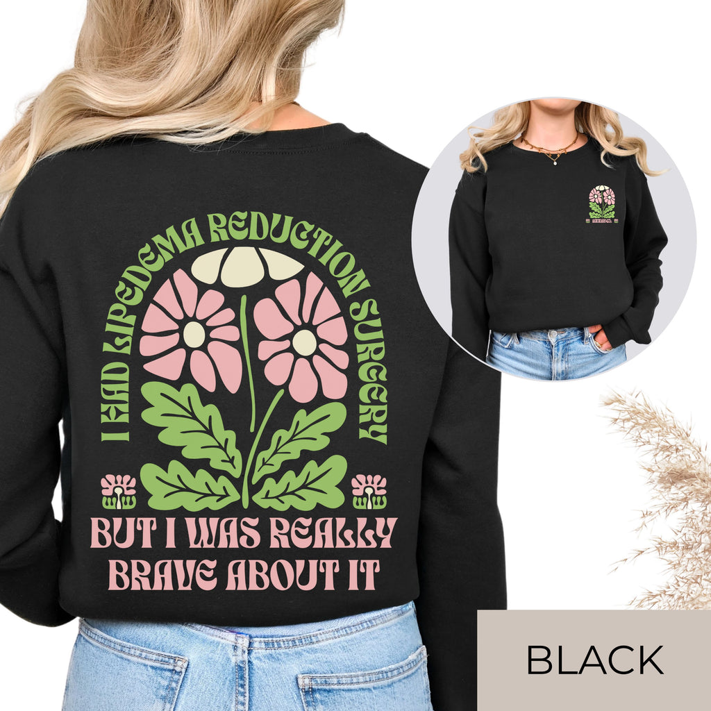 lipedema sweatshirt, lipedema surgery, brave about sweater, healing journey, self love pullover, body positivity gift, illness awareness, empowerment sweater, mental health merch, unisex gildan 18000, flower sweatshirt, self care clothing, healing gift for her